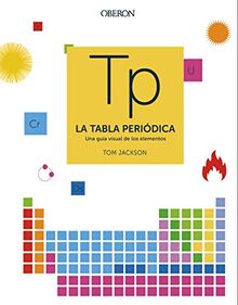 La tabla periódica: Una guía visual de los elementos (Libros singulares)