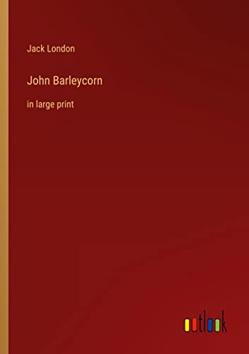 John Barleycorn: in large print