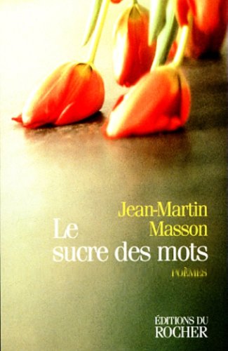 Le Sucre Des Mots: Poèmes