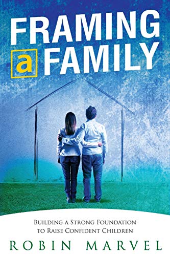 Framing a Family: Building a Foundation to Raise Confident Children