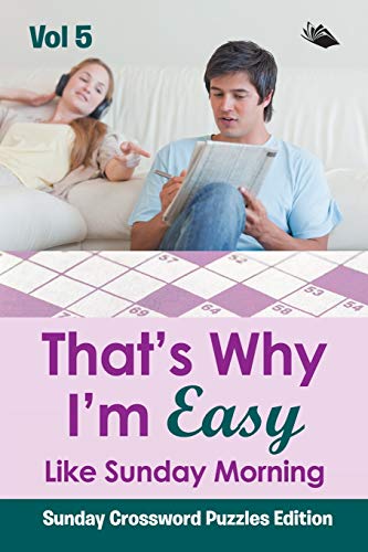 That’s Why I'm Easy Like Sunday Morning Vol 5: Sunday Crossword Puzzles Edition