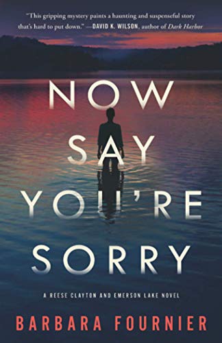 Now Say You're Sorry: A Reese Clayton and Emerson Lake Novel