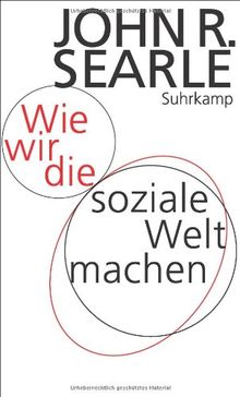 Wie wir die soziale Welt machen: Die Struktur der menschlichen Zivilisation