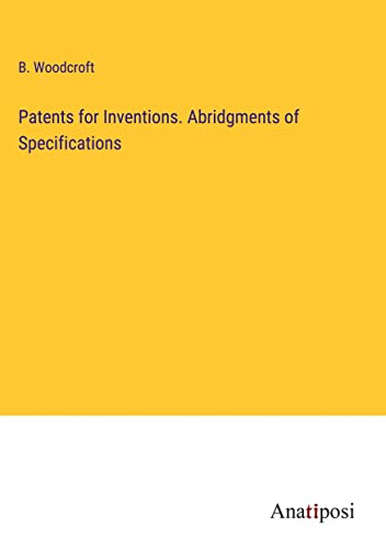 Patents for Inventions. Abridgments of Specifications