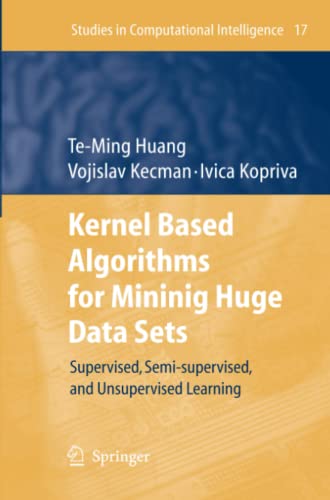Kernel Based Algorithms for Mining Huge Data Sets: Supervised, Semi-supervised, and Unsupervised Learning (Studies in Computational Intelligence, Band 17)