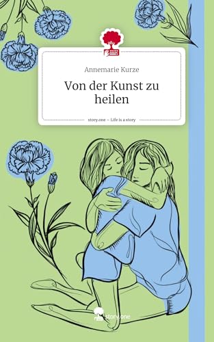 Von der Kunst zu heilen. Life is a Story - story.one