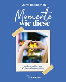 Momente wie diese: 40 Geschichten aus 40 Jahren Donauinselfest