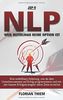 NLP - Weil Mittelmaß keine Option ist: Eine unfehlbare Anleitung, wie du dein Unterbewusstsein auf Erfolg programmierst und mit den besten Erfolgsstrategien deine Ziele erreichst