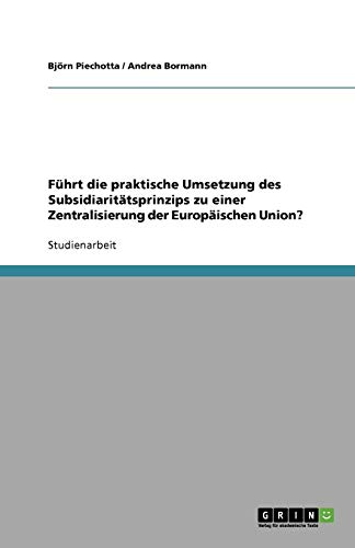 Führt die praktische Umsetzung des Subsidiaritätsprinzips zu einer Zentralisierung der Europäischen Union?