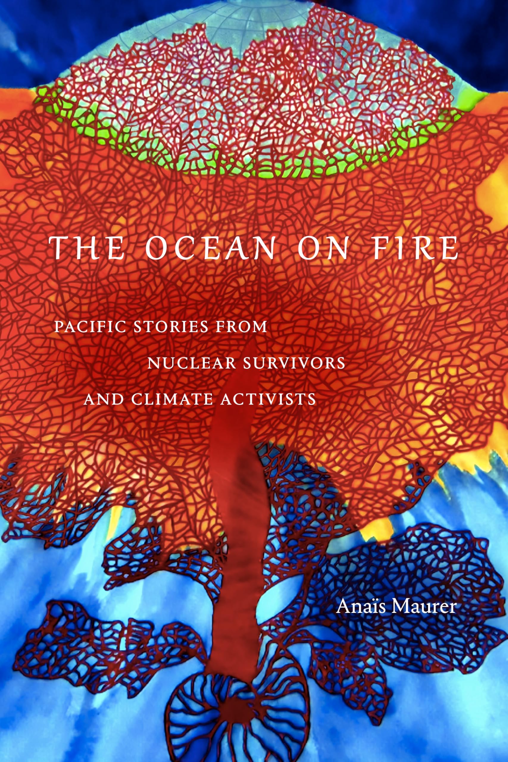 The Ocean on Fire: Pacific Stories from Nuclear Survivors and Climate Activists