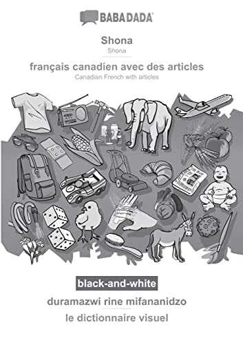 BABADADA black-and-white, Shona - français canadien avec des articles, duramazwi rine mifananidzo - le dictionnaire visuel: Shona - Canadian French with articles, visual dictionary