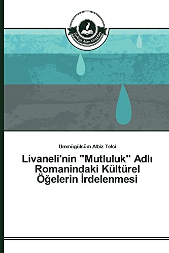 Livaneli'nin Mutluluk Adl¿ Romanindaki Kültürel ֿelerin ¿rdelenmesi