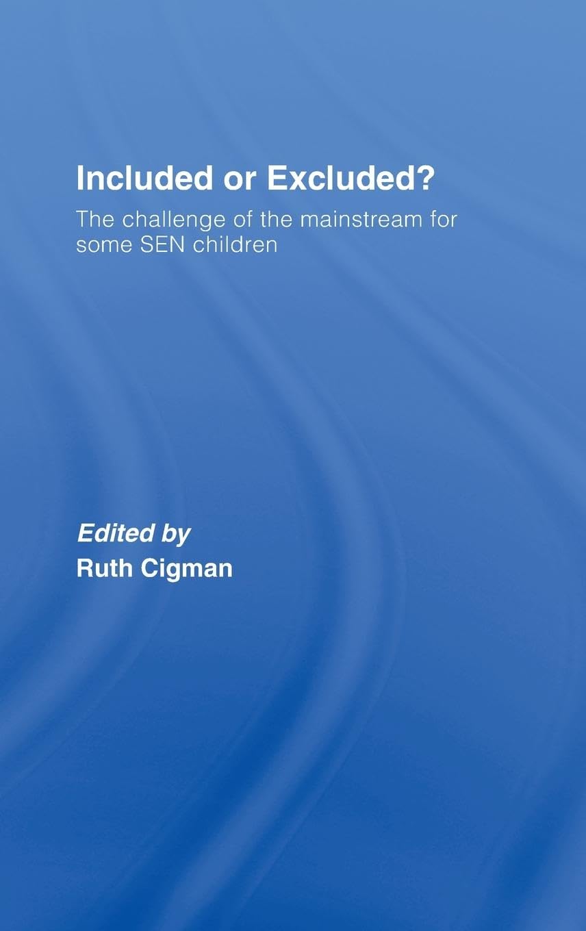 Included or Excluded?: The Challenge of the Mainstream for Some SEN Children