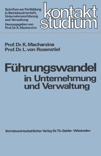 Fuhrungswandel in Unternehmung und Verwaltung (Kontakstudium ; Bd. 1) (German Edition) (Schriften zur Betriebswirtschaft, Unternehmensführung und Verwaltung, Band 1)
