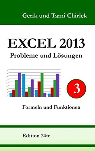 Excel 2013. Probleme und Lösungen. Band 3: Formeln und Funktionen