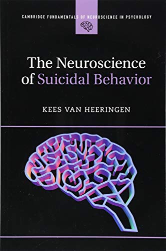 The Neuroscience of Suicidal Behavior (Cambridge Fundamentals of Neuroscience in Psychology)