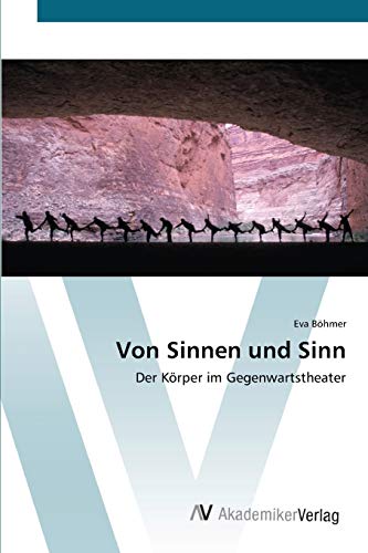 Von Sinnen und Sinn: Der Körper im Gegenwartstheater