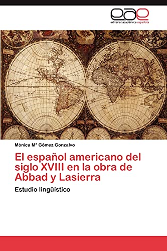 El español americano del siglo XVIII en la obra de Abbad y Lasierra: Estudio lingüístico
