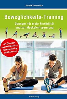 Beweglichkeits-Training: Übungen für mehr Flexibilität und zur Muskelentspannung