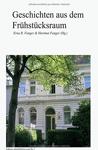 Geschichten aus dem Frühstücksraum: Die Offene Schreibgruppe Hamburg schreibfertig.com präsentiert ihre Texte