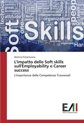 L'impatto delle Soft skills sull'Employability e Career success: L'importanza delle Competenze Trasversali