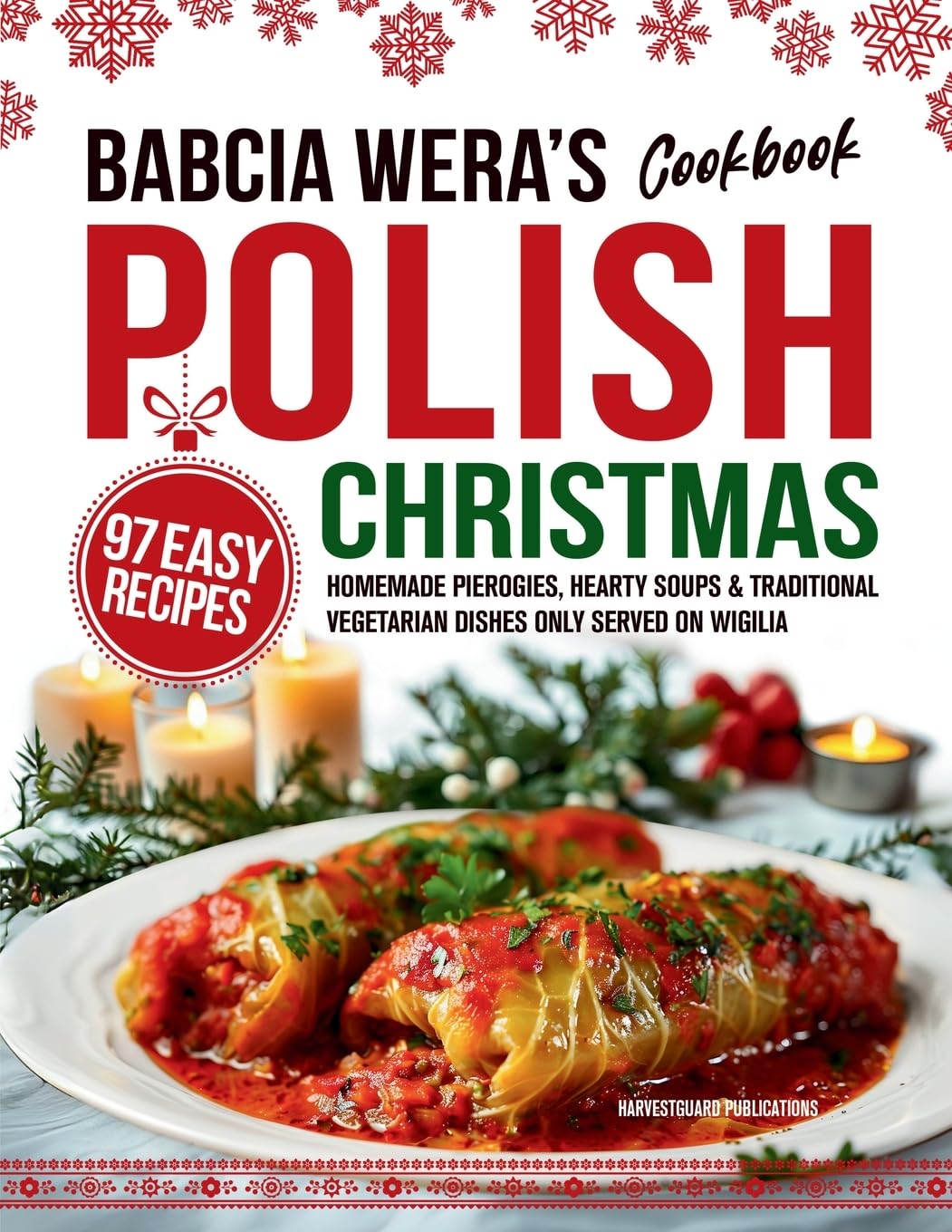 HarvestGuard Publications Babcia Wera's Polish Christmas Cookbook, 97 Easy Recipes, Homemade Pierogies, Hearty Soups & Traditional Vegetarian Dishes Only Served On Wigilia
