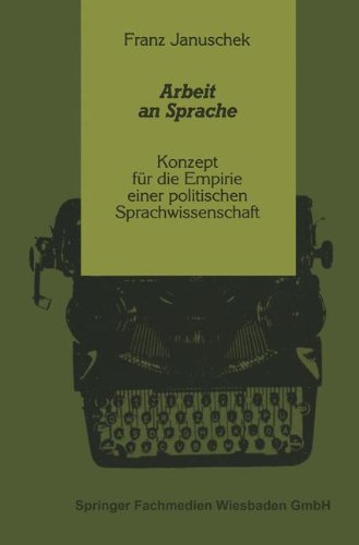 Arbeit an Sprache: Konzept für die Empirie einer politischen Sprachwissenschaft