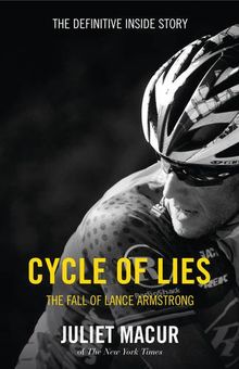 Cycle of Lies: The Fall of Lance Armstrong