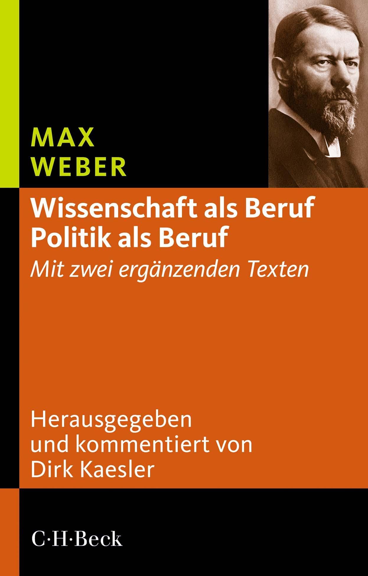 Wissenschaft als Beruf - Politik als Beruf: Mit zwei ergänzenden Texten (Beck Paperback)