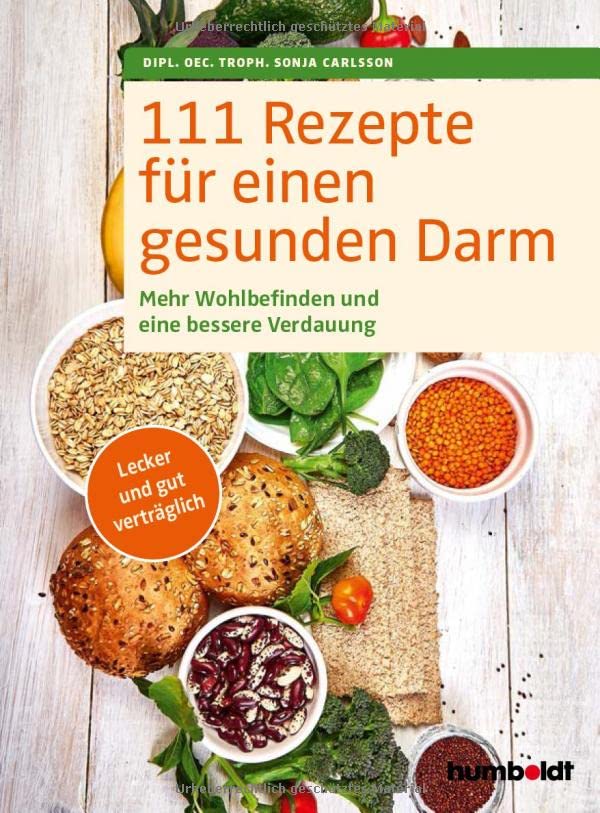 111 Rezepte für einen gesunden Darm: Mehr Wohlbefinden und eine bessere Verdauung. Lecker und gut verträglich