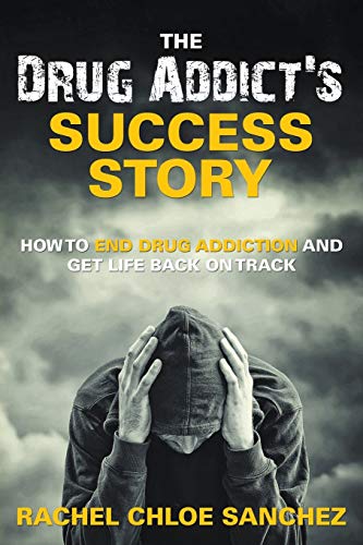 A Drug Addict's Success Story: How to End Drug Addiction and Get Life Back On Track