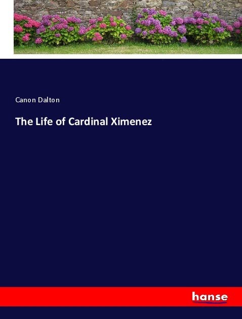 The Life of Cardinal Ximenez: DE