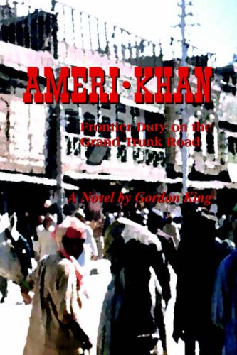 AMERI-KHAN: Frontier Duty on the Grand Trunk Road