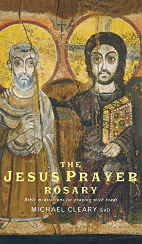 Michael Cleary The Jesus Prayer Rosary, Bible Meditations For Praying With Beads