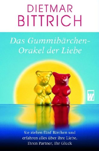 Das GummibärchenOrakel der Liebe von Dietmar Bittrich