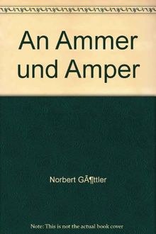 An Ammer und Amper von Göttler, Norbert | Buch | Zustand sehr gut