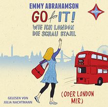 Go for It!  - Wie ich London die Schau stahl (oder London mir): Gelesen von Julia Nachtmann. 3 CD. Laufzeit ca. 3 Std. 30 Min.