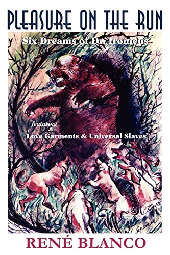 Pleasure on the Run: Six Dreams of Dr. Ironicus featuring Love Garments & Universal Slaves: Six Dreams of Dr. Ironicus featuring Bloody Thighs