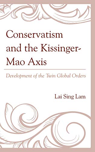 Conservatism and the Kissinger-Mao Axis: Development of the Twin Global Orders