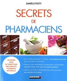 Secrets de pharmaciens : les bases pour se constituer une parfaite pharmacie naturelle