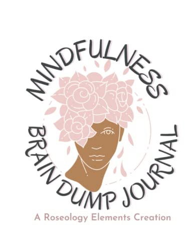 Mindfulness Brain Dump Journal: Practice Mindfulness and Organize your Thoughts: Gratitude, To-Do Lists, Brain Dump, and Affirmations
