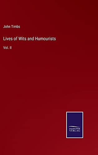 Lives of Wits and Humourists: Vol. II