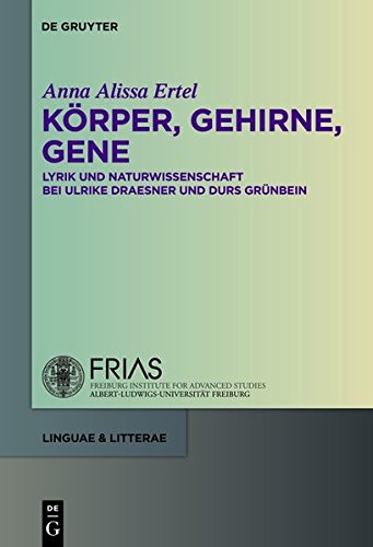 Körper, Gehirne, Gene: Lyrik und Naturwissenschaft bei Ulrike Draesner und Durs Grünbein (linguae & litterae, Band 3)