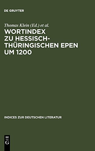 Wortindex zu hessisch-thüringischen Epen um 1200 (Indices zur deutschen Literatur, Band 31)