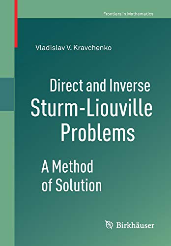 Direct and Inverse Sturm-Liouville Problems: A Method of Solution (Frontiers in Mathematics)