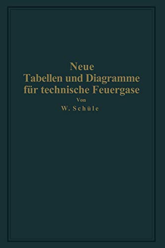 Neue Tabellen und Diagramme für technische Feuergase und ihre Bestandteile von 0° bis 4000° C: mit Einschluß der Dissoziation nebst Begründung und Anwendungen