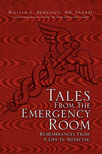Tales From The Emergency Room: Remembrances From A Life In Medicine