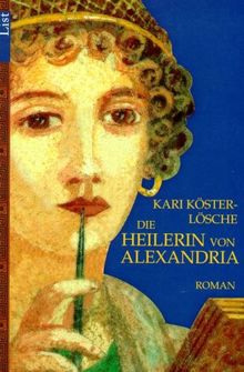 Die Heilerin von Alexandria: Roman