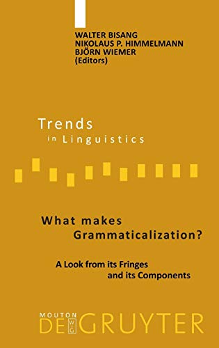 What makes Grammaticalization?: A Look from its Fringes and its Components (Trends in Linguistics. Studies and Monographs [TiLSM], 158)