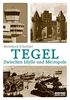 Tegel: Zwischen Idylle und Metropole